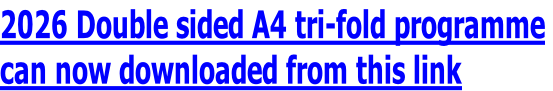 2026 Double sided A4 tri-fold programme  can now downloaded from this link