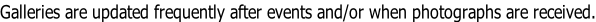 Galleries are updated frequently after events and/or when photographs are received.